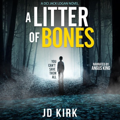 A Litter of Bones: A Scottish Crime Thriller: DCI Logan Crime Thrillers, Book 1 (Unabridged)