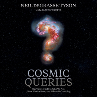 Cosmic Queries: StarTalk’s Guide to Who We Are - How We Got Here and Where We’re Going
