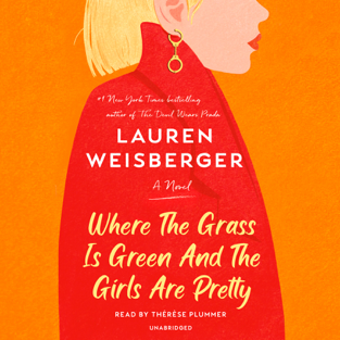 Where the Grass Is Green and the Girls Are Pretty: A Novel (Unabridged)