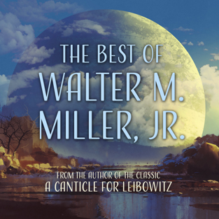 The Best of Walter M. Miller Jr.