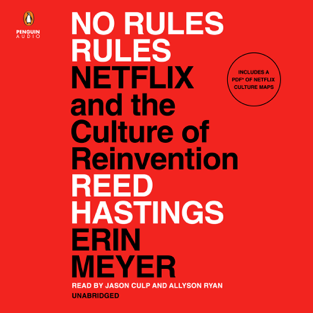 No Rules Rules: Netflix and the Culture of Reinvention (Unabridged)