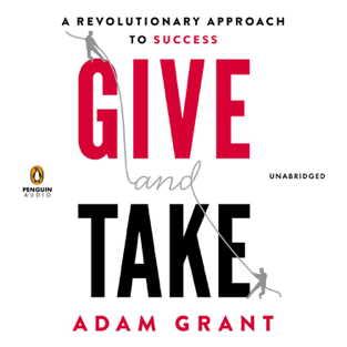 Give and Take: A Revolutionary Approach to Success (Unabridged)