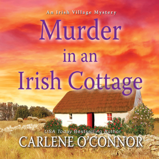 Murder in an Irish Cottage: An Irish Village Mystery
