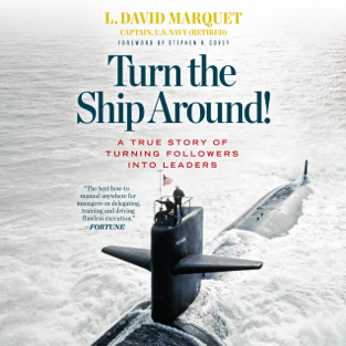Turn the Ship Around!: A True Story of Turning Followers into Leaders (Unabridged)