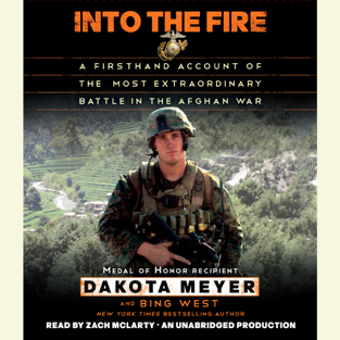 Into the Fire: A Firsthand Account of the Most Extraordinary Battle in the Afghan War (Unabridged)