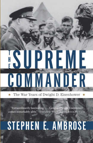 The Supreme Commander: The War Years of Dwight D. Eisenhower (Unabridged)