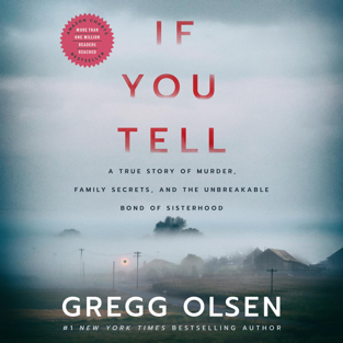 If You Tell: A True Story of Murder, Family Secrets, and the Unbreakable Bond of Sisterhood (Unabridged)
