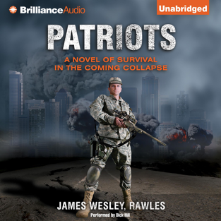 Patriots: A Novel of Survival in the Coming Collapse (Unabridged)