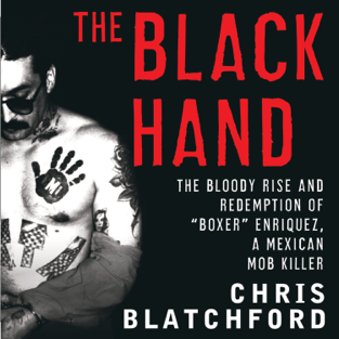 The Black Hand: The Bloody Rise and Redemption of "Boxer" Enriquez, a Mexican Mob Killer