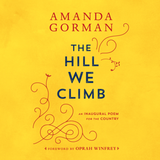 The Hill We Climb: An Inaugural Poem for the Country (Unabridged)