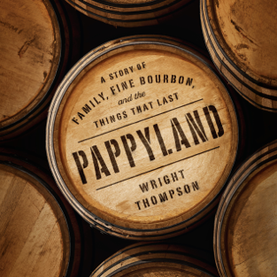 Pappyland: A Story of Family, Fine Bourbon, and the Things That Last (Unabridged)