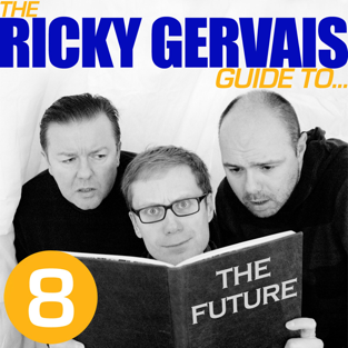 The Ricky Gervais Guide to...The FUTURE