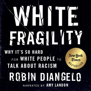 White Fragility: Why It's So Hard for White People to Talk About Racism (Unabridged)