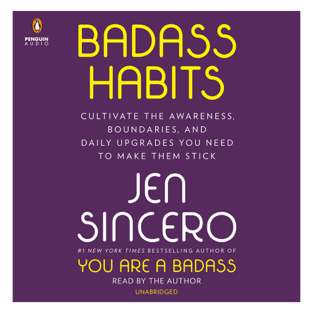 Badass Habits: Cultivate the Awareness - Boundaries and Daily Upgrades You Need to Make Them Stick (Unabridged)
