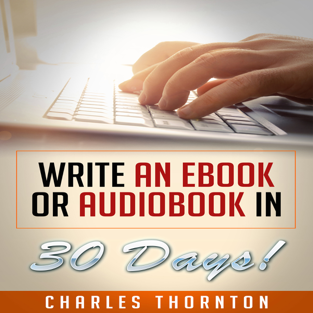 Write an eBook or Audiobook in 30 Days (Unabridged)