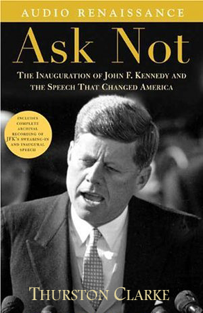 Ask Not: The Inauguration of John F. Kennedy and the Speech That Changed America (Abridged Nonfiction)