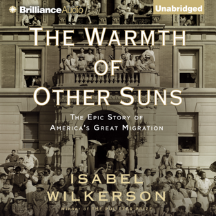 The Warmth of Other Suns: The Epic Story of America's Great Migration (Unabridged)