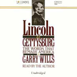 Lincoln At Gettysburg: The Words That Remade America (Unabridged)