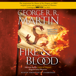 Fire & Blood: 300 Years Before A Game of Thrones (A Targaryen History) (Unabridged)