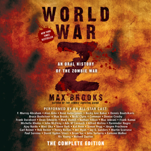World War Z: The Complete Edition: An Oral History of the Zombie War (Abridged)