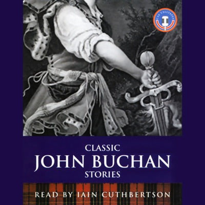 Classic John Buchan Stories (Unabridged)