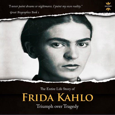 Frida Kahlo: The Lonely Artist. The Entire Life Story: Great Biographies, Book 1 (Unabridged)