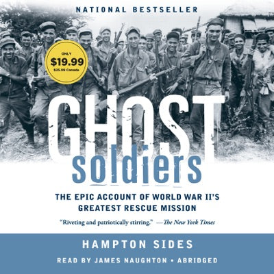 Ghost Soldiers: The Epic Account of World War II's Greatest Rescue Mission (Abridged)
