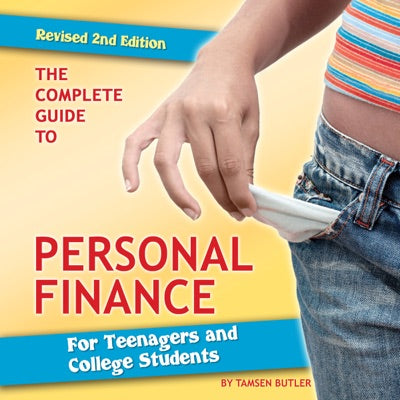 The Complete Guide to Personal Finance for Teenagers and College Students Revised 2nd Edition (Unabridged)