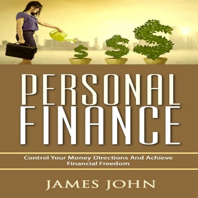 Personal Finance: Control Your Money Directions and Achieve Financial Freedom (Unabridged)