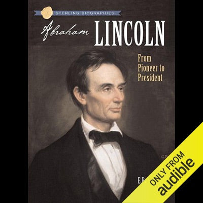 Sterling Biographies: Abraham Lincoln: From Pioneer to President (Unabridged)