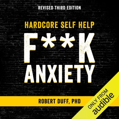 Hardcore Self Help: F--k Anxiety (Unabridged)