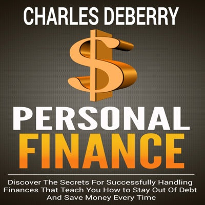 Personal Finance: Discover the Secrets for Successfully Handling Finances That Teach You How to Stay out of Debt and Save Money Every Time (Unabridged)