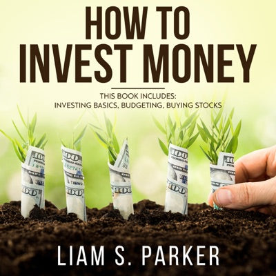 How to Invest Money: 3 Book Bundle - Investing Basics, Budgeting, Buying Stocks: The Personal Finance Revolution (Unabridged)