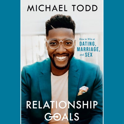 Relationship Goals: How to Win at Dating, Marriage, and Sex (Unabridged)