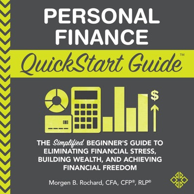 Personal Finance QuickStart Guide: The Simplified Beginner’s Guide to Eliminating Financial Stress, Building Wealth, and Achieving Financial Freedom (QuickStart Guides™ - Finance) (Unabridged)