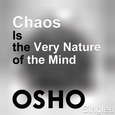 Chaos Is the Very Nature of the Mind