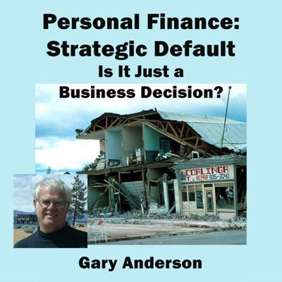 Personal Finance: Strategic Default Is It Just a Business Decision? (Unabridged)