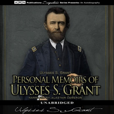 Personal Memoirs of Ulysses S. Grant (Unabridged)