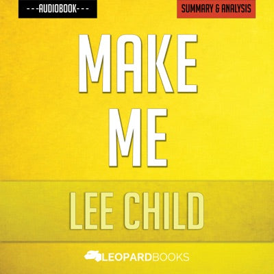 Make Me: A Jack Reacher Novel by Lee Child Unofficial & Independent Summary & Analysis (Unabridged)
