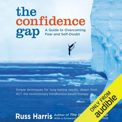 The Confidence Gap: A Guide to Overcoming Fear and Self-Doubt (Unabridged)