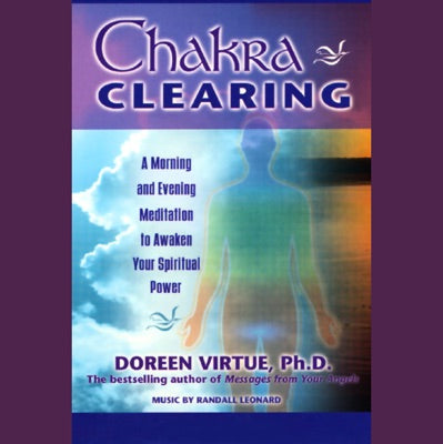 Chakra Clearing: A Morning and Evening Meditation to Awaken Your Spiritual Power