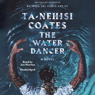 The Water Dancer: A Novel (Unabridged)
