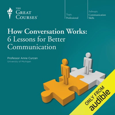 How Conversation Works: 6 Lessons for Better Communication