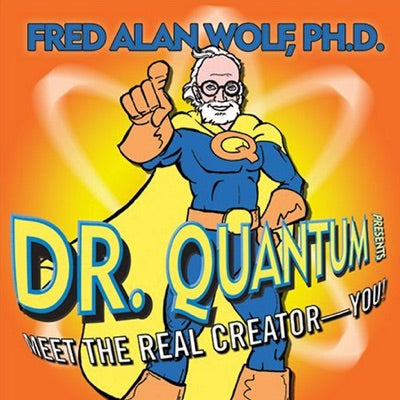 Dr. Quantum Presents Meet the Real Creator - You!
