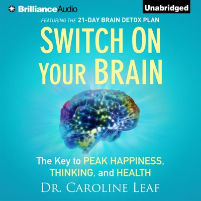 Switch on Your Brain: The Key to Peak Happiness, Thinking, and Health (Unabridged)