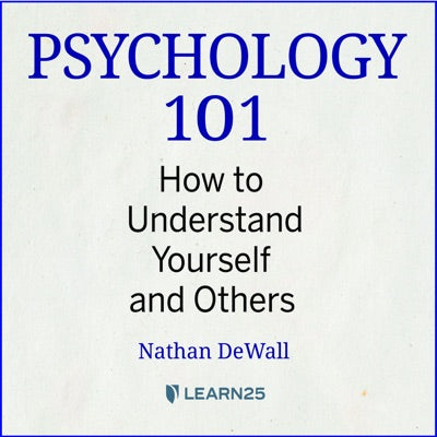 Psychology 101: How to Understand Yourself and Others