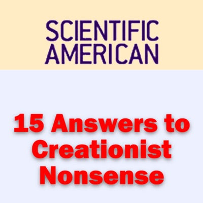 15 Answers to Creationist Nonsense: Scientific American (Unabridged)