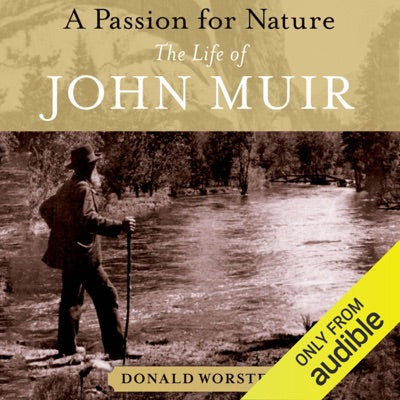 A Passion for Nature: The Life of John Muir (Unabridged)