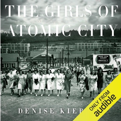 The Girls of Atomic City: The Untold Story of the Women Who Helped Win World War II (Unabridged)
