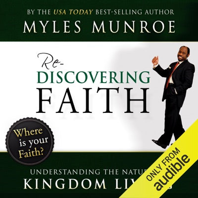 Rediscovering Faith: Understanding the Nature of Kingdom Living (Unabridged)